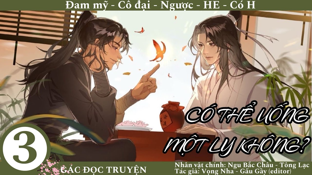 (3) Có Thể Uống Một Ly Không? - Truyện đam mỹ, cung đình, có ngược, mưu quyền đoạt tước, HE