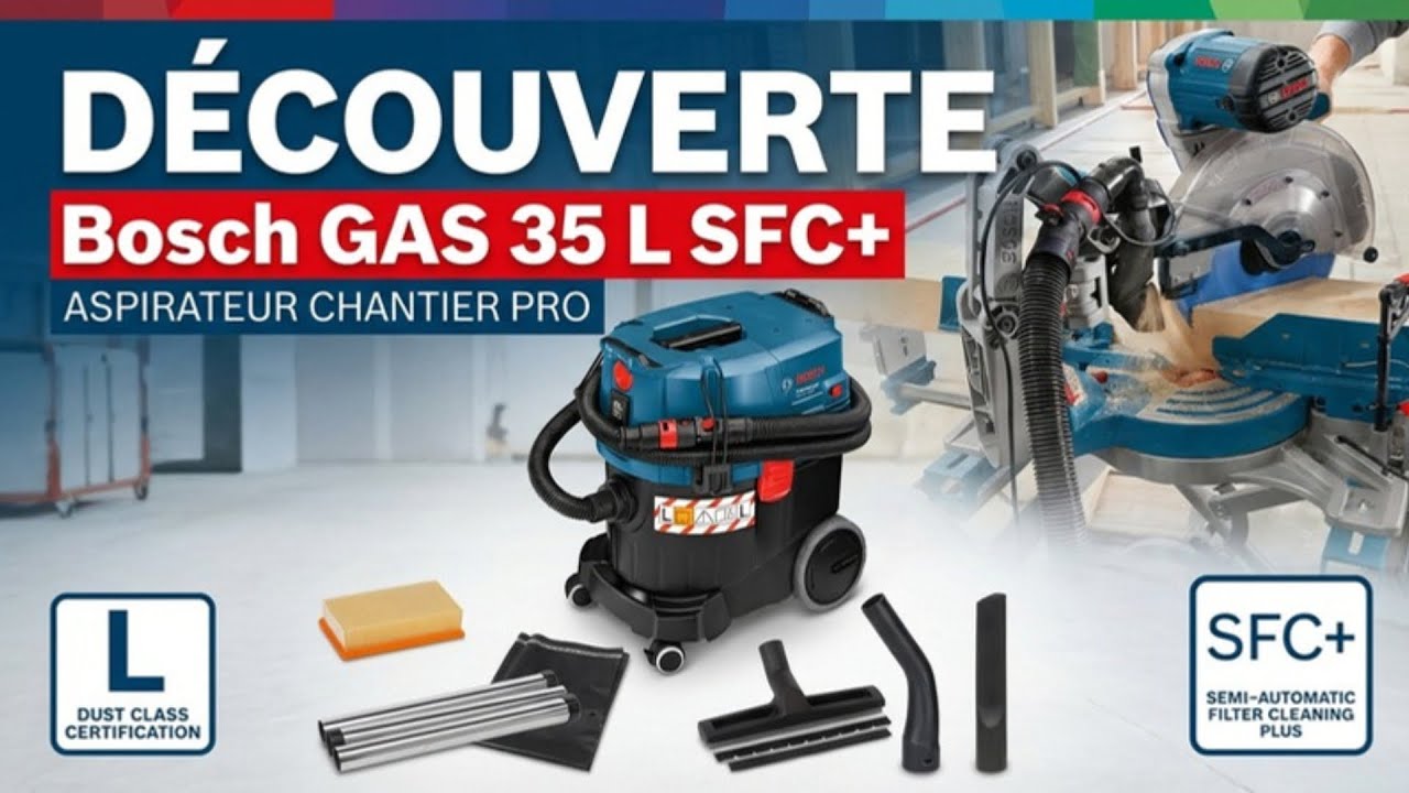 Aspirateur Chantier Bosch GAS 35 L SFC+ : Puissant ou Surcoté