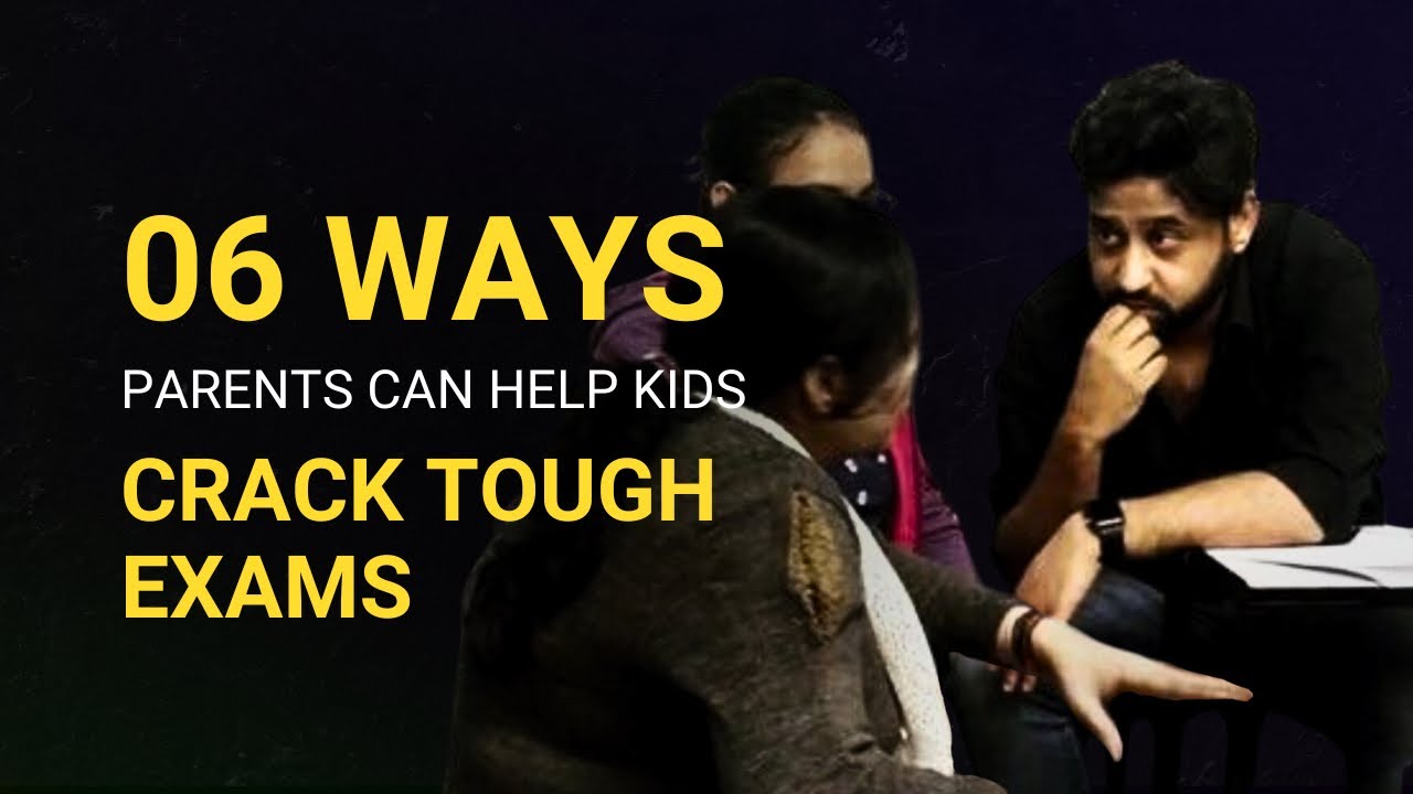 6 Powerful Ways Parents Can Help Kids Crack Tough Exams.
