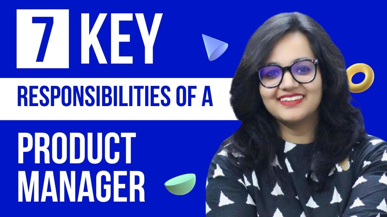 Top 7 Key Roles & Responsibilities of a Product Manager | Product Management
