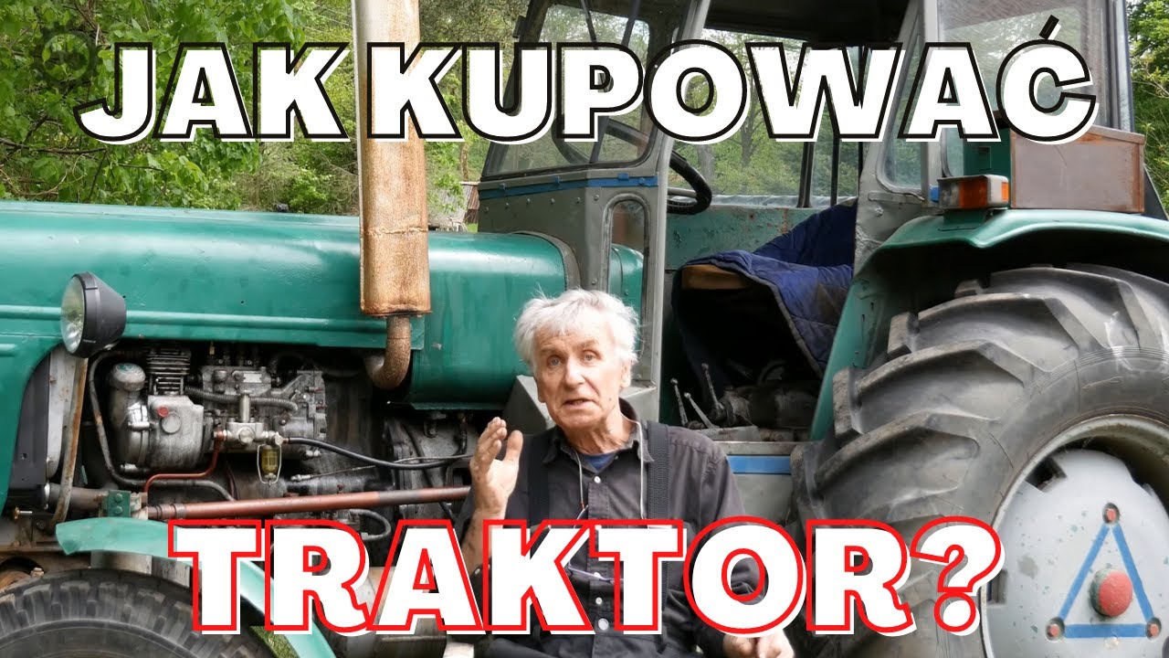 Jak KUPIĆ CIĄGNIK i NIE DAĆ SIĘ OSZUKAĆ?