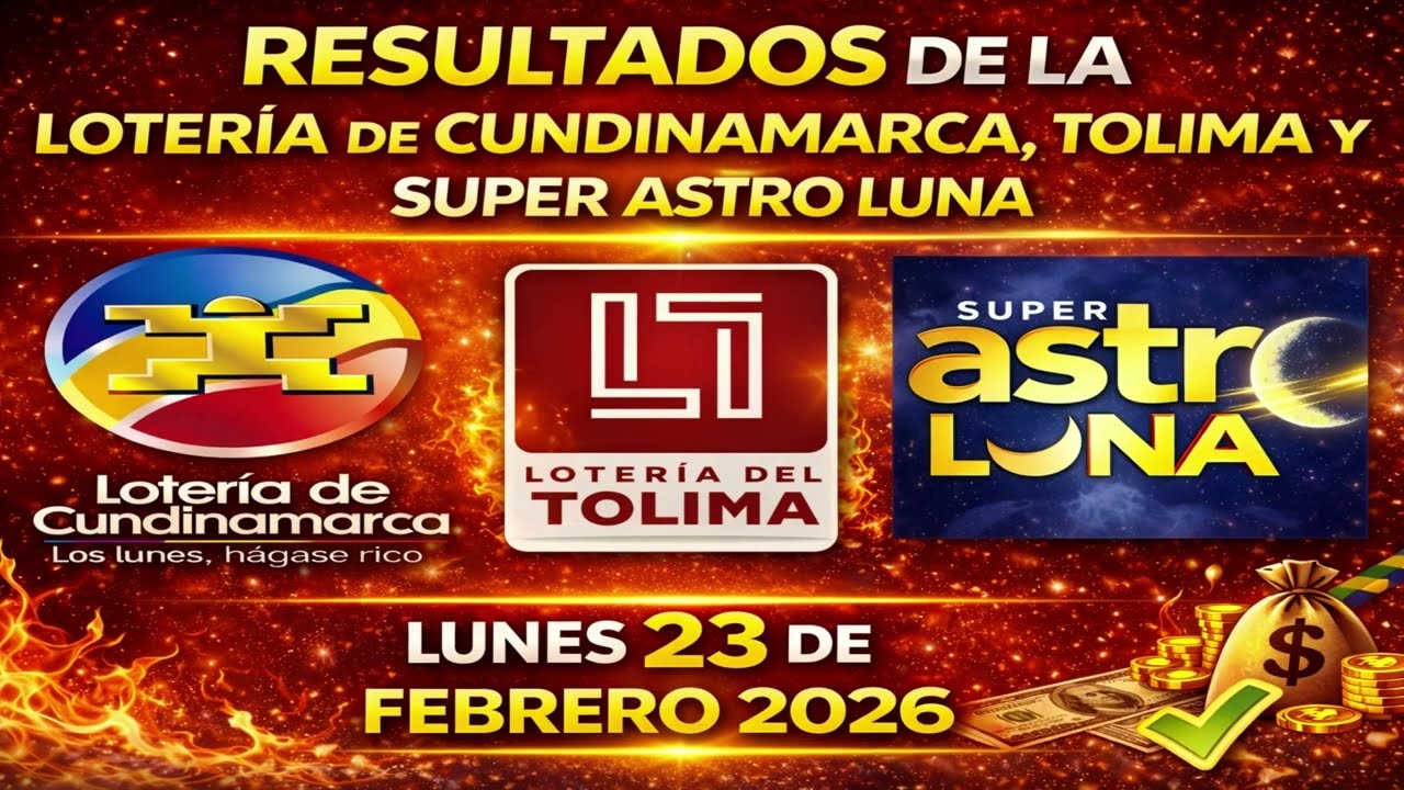 Resultados loter&iacute;a de Cundinamarca, Tolima y Astro Luna | loter&iacute;as y chances hoy, lunes 23 feb 2026