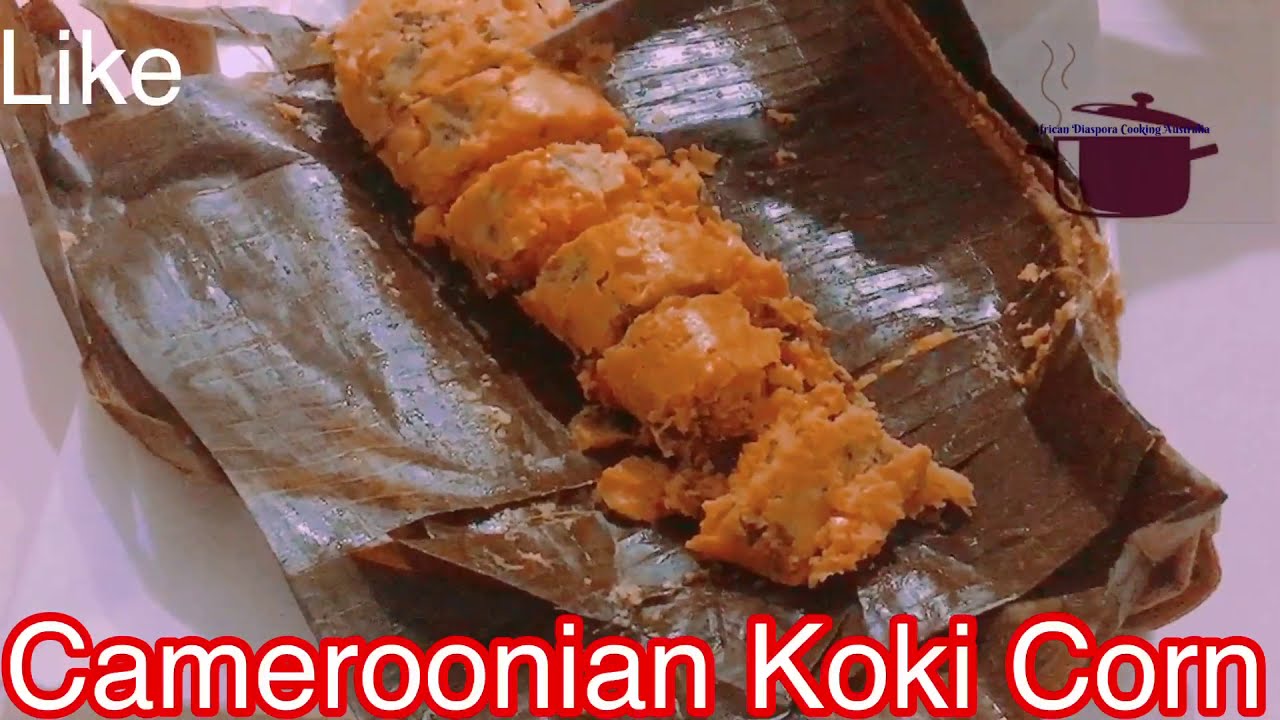 How to cook Cameroonian Koki Corn - Corn pudding 16 March 2021