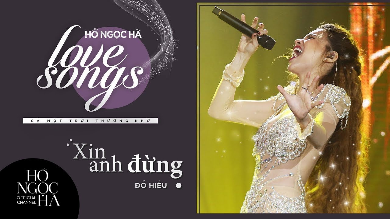 Xin Anh Đừng - Hồ Ngọc Hà | Đêm Nhạc Love Songs 2: Cả Một Trời Thương Nhớ