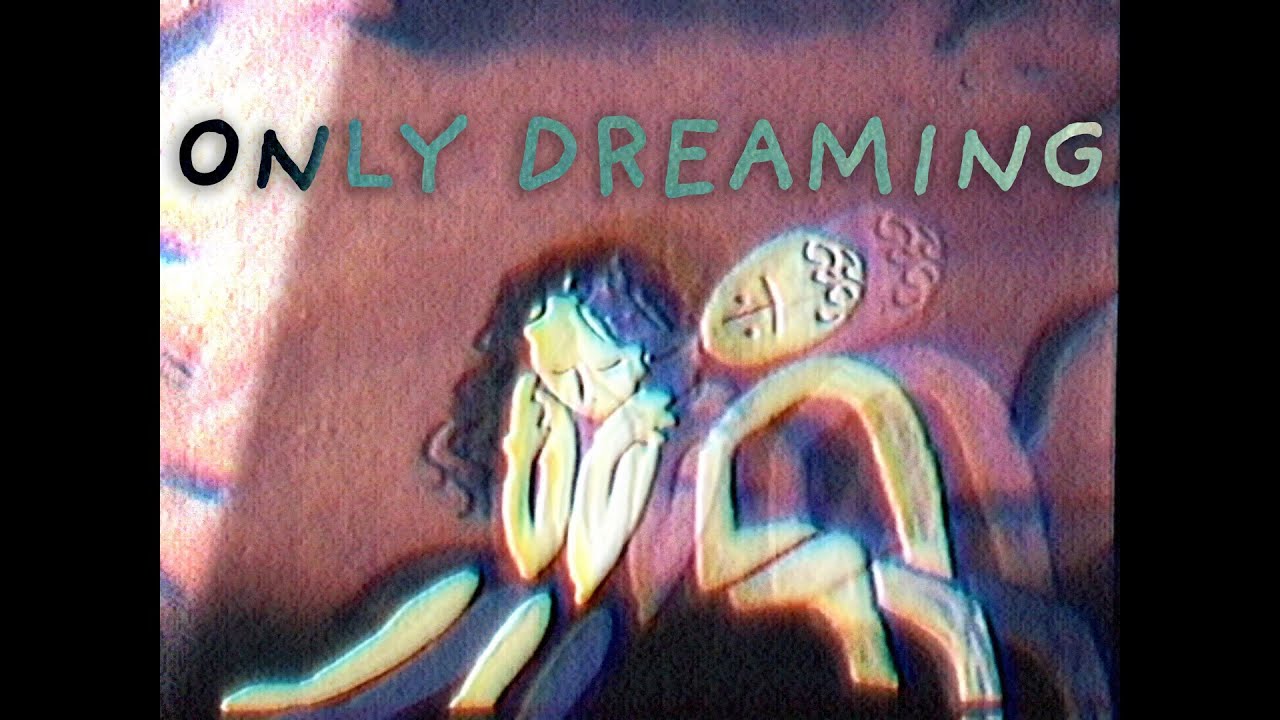 ONLY DREAMING