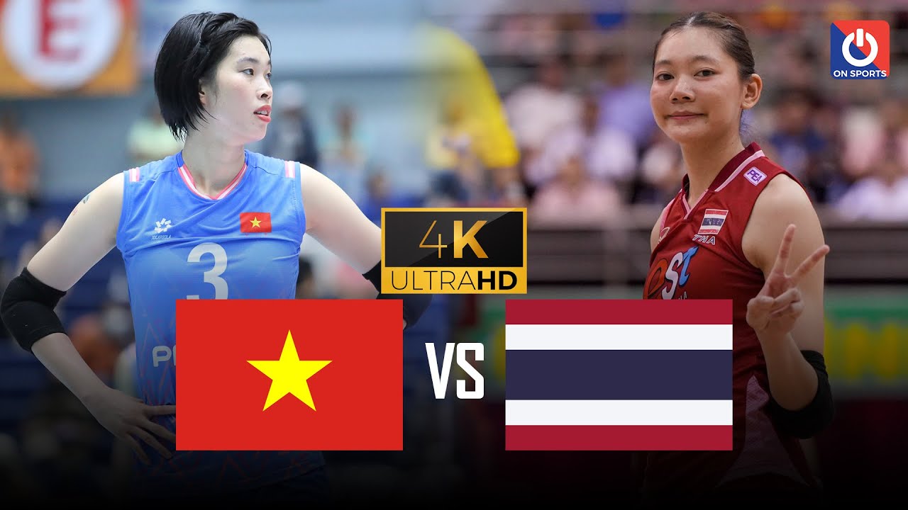 Full 4K | VIETNAM vs THAILAND | Thanh Thúy đại chiến Chatchu-on rực cháy