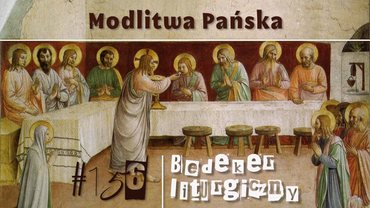 Bedeker liturgiczny (156) - Modlitwa Pańska
