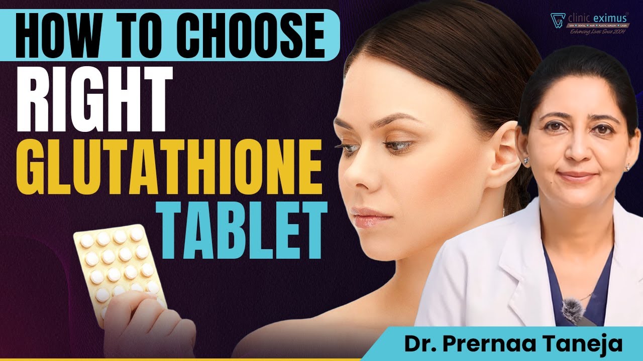 सही Glutathione Tablets कैसे चुनें? | How to Choose Right Glutathione Tablet | Clinic Eximus