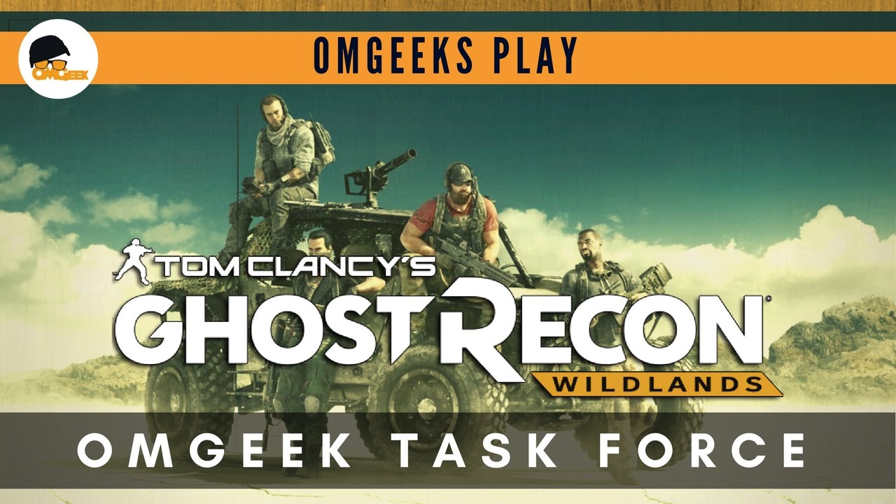 Ghost Recon Wildlands - OMGeek Task Force