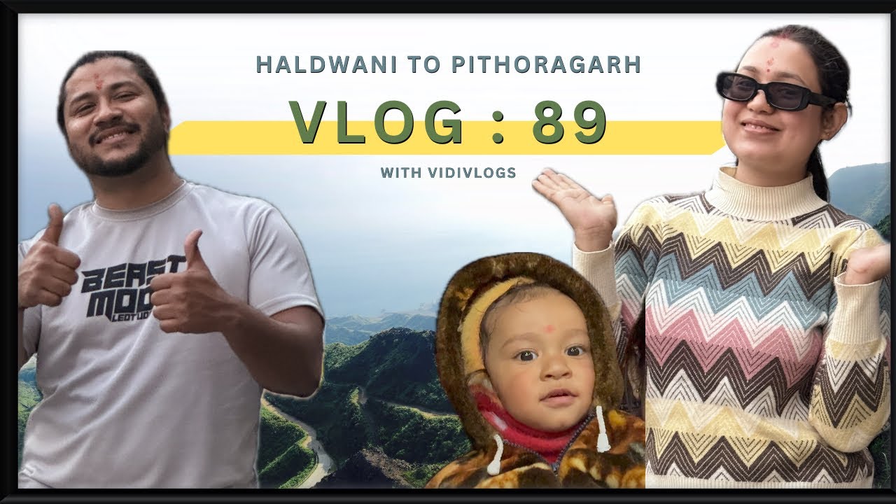 VLOG : 89 | Day 1 | Haldwani to Pithoragarh | #vidivlogs #2026 #roadtrip #familyvlog 