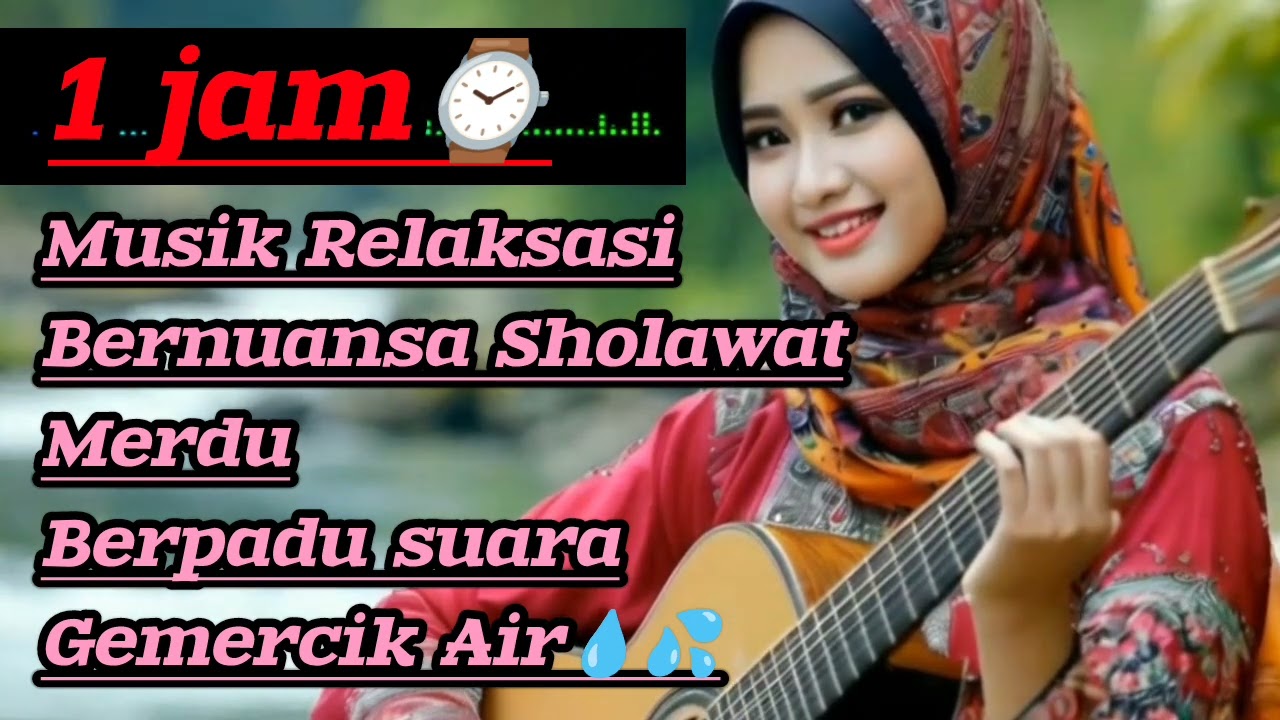 Musik relaksasi bernuansa sholawat merdu berpadu suara air gemercik