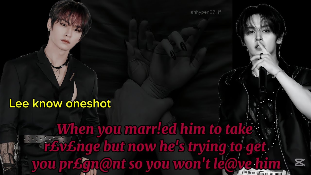 When you marr!ed him to take r£v£nge, now he's trying to get you pr£gn@nt 1/2 || Lee know oneshot 