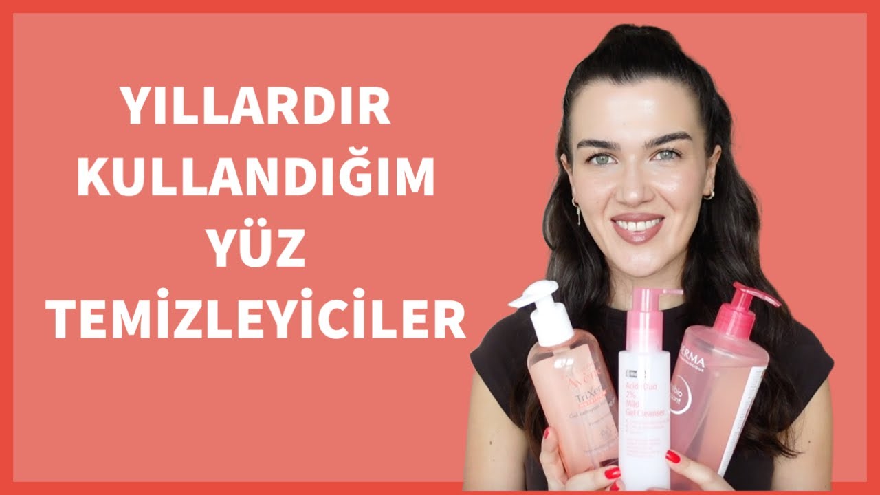 HASSAS CİLTLER İÇİN NAZİK YÜZ TEMİZLEYİCİLER | Favori Ürünlerim