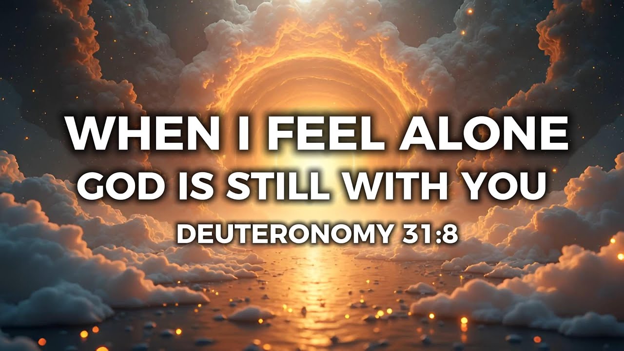 When I Feel Alone | Deuteronomy 31:8 | Morning Prayer for Peace & God’s Presence