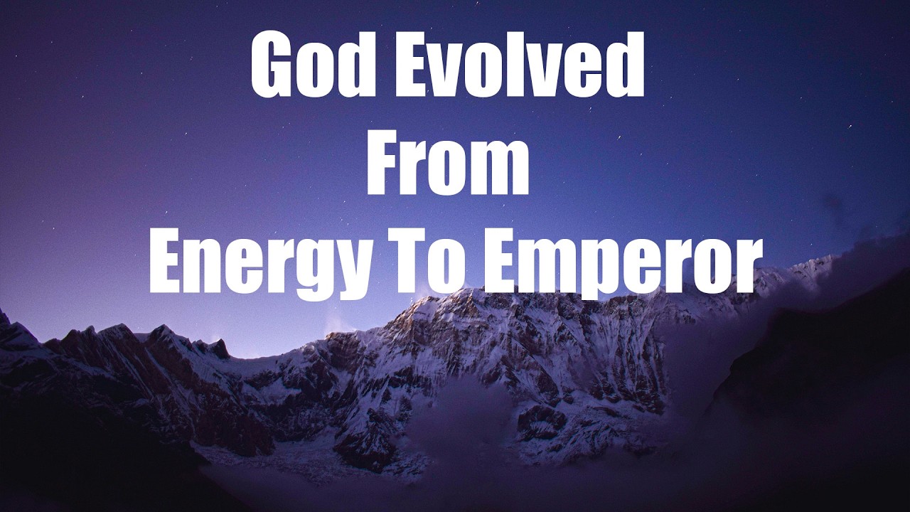 Did God Evolve from Energy to Emperor? | The Transformation of the Divine