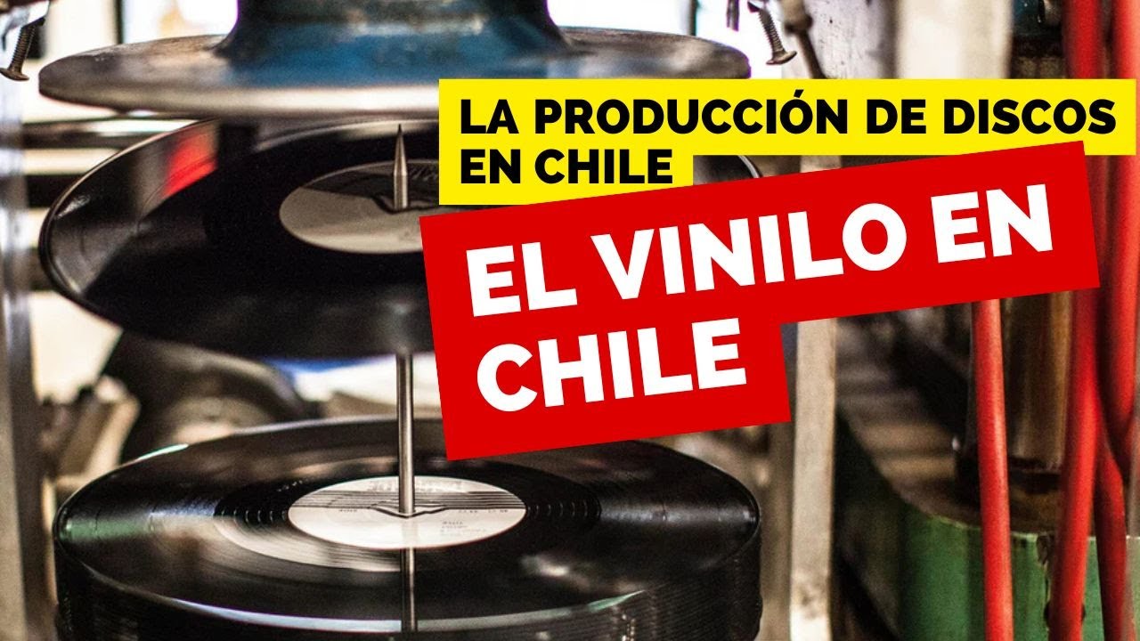 LA FABRICACIÓN DE DISCOS DE VINILO EN CHILE