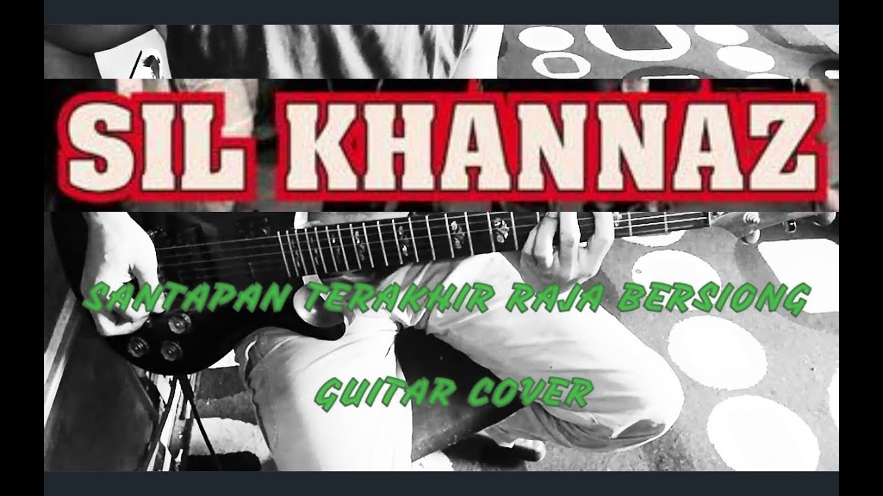 SIL KHANNAZ - Santapan Terakhir Raja Bersiong Guitar Cover With SOLO