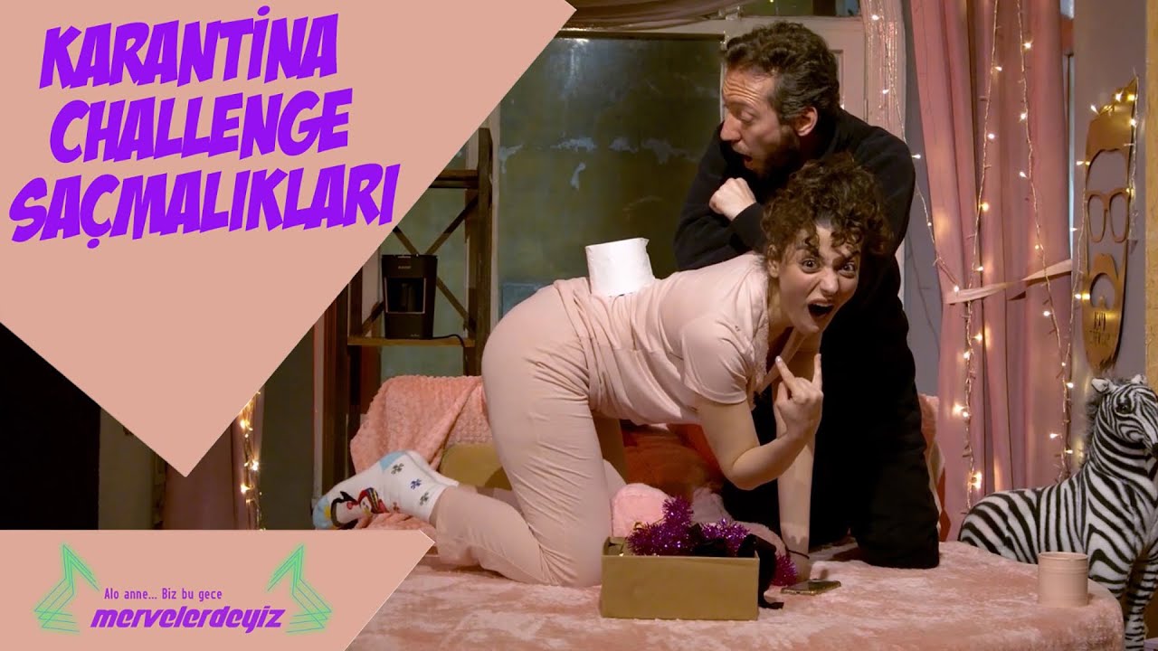 Karantina Challenge Sa&ccedil;malıkları | Alo Anne Bu Gece Mervelerdeyiz #4