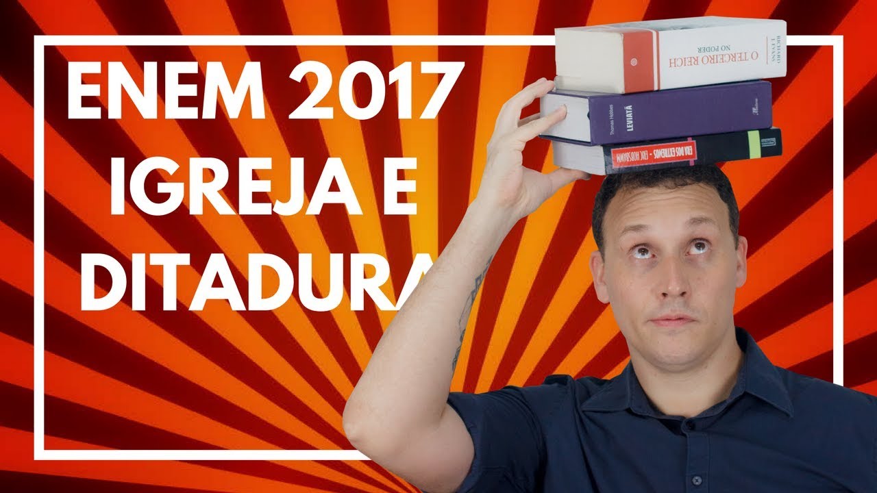 ENEM 2017 #10 HISTÓRIA (QUESTÃO DE IGREJA E DITADURA)