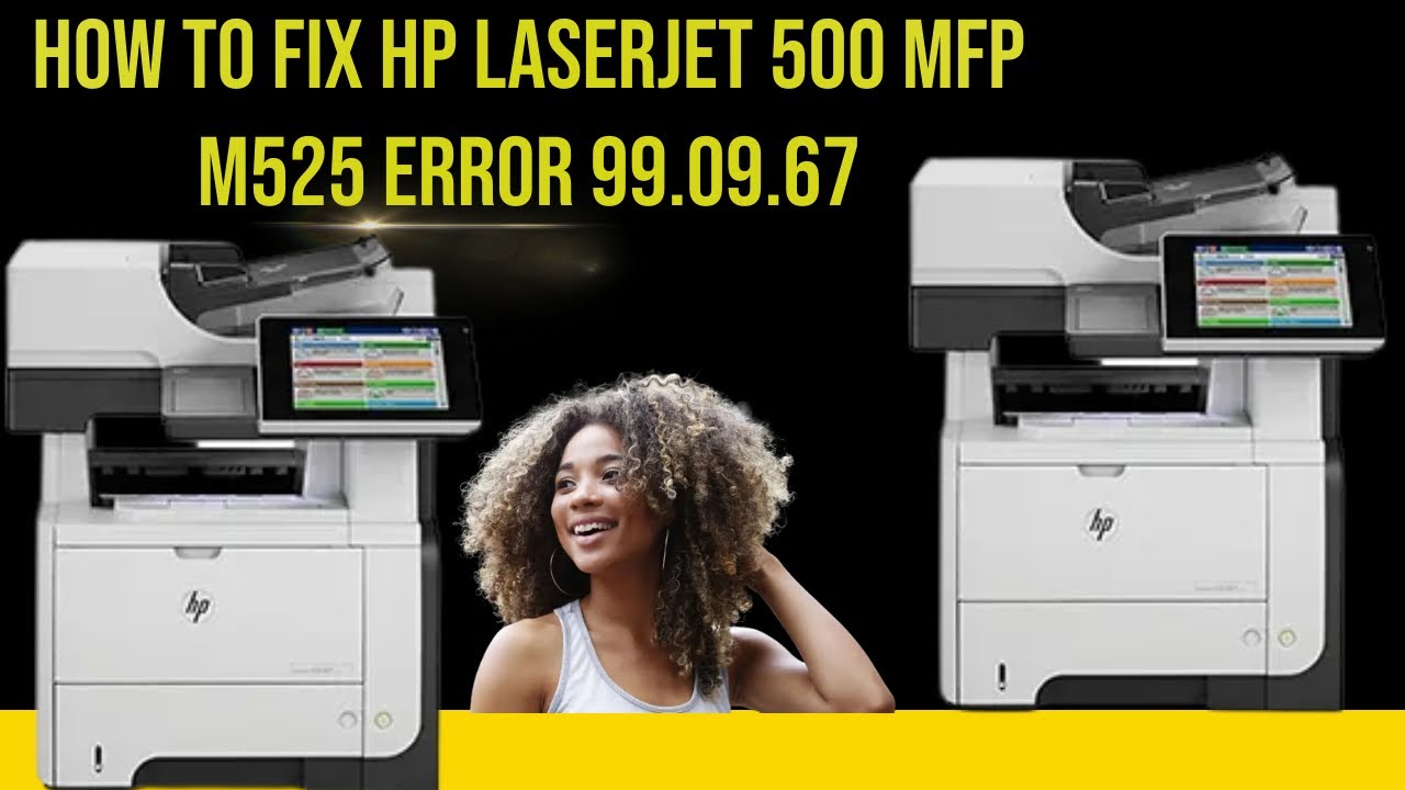How to fix hp laserjet 500 mfp m525 error 99.09.67