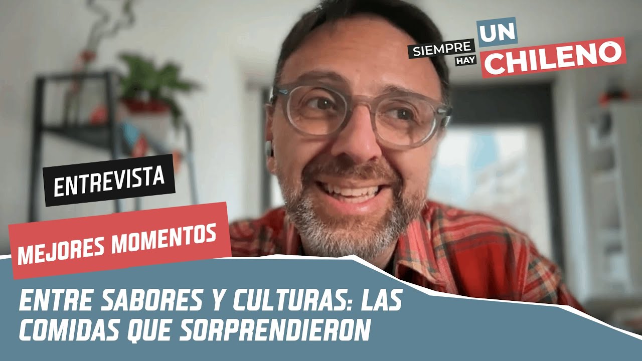 Las comidas que sorprendieron a Marcelo Kiwi | Entrevista | Siempre hay un Chileno