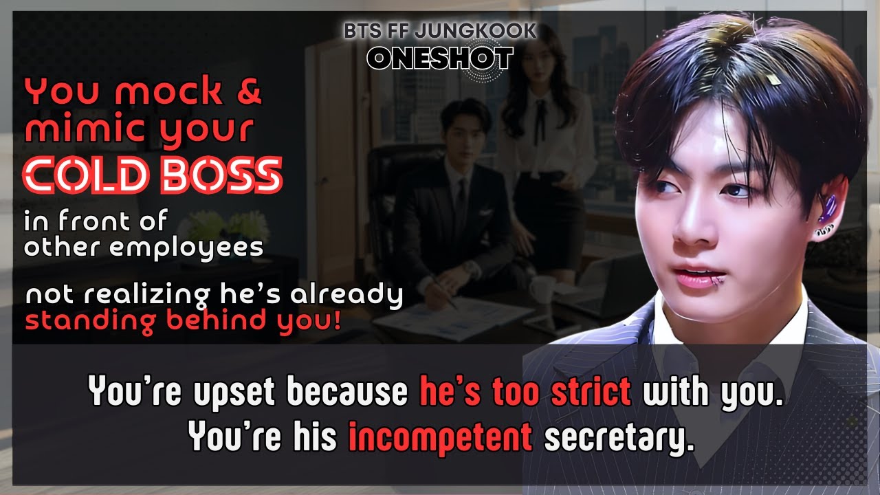 Jungkook FF BTS Mock & mimic Ur cold boss in not realizing he’s already standing behind U FF Oneshot
