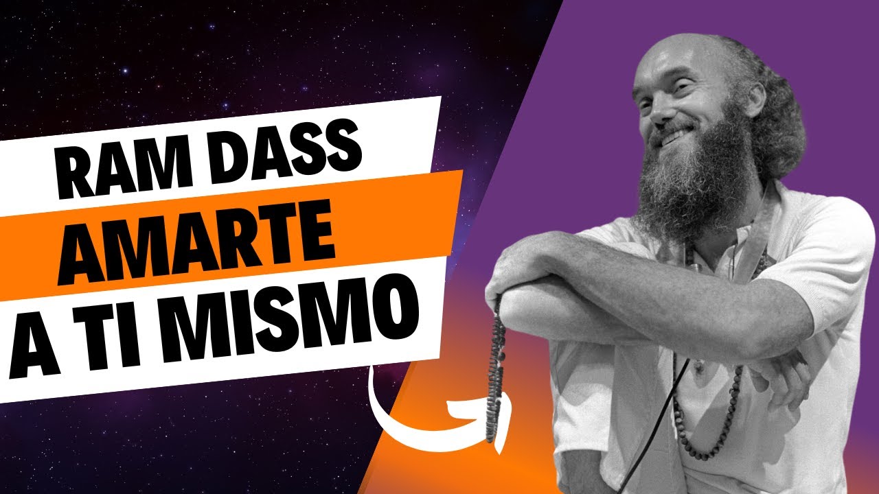 ¿CÓMO AMARTE A TI MISMO? | Ram Dass en Español