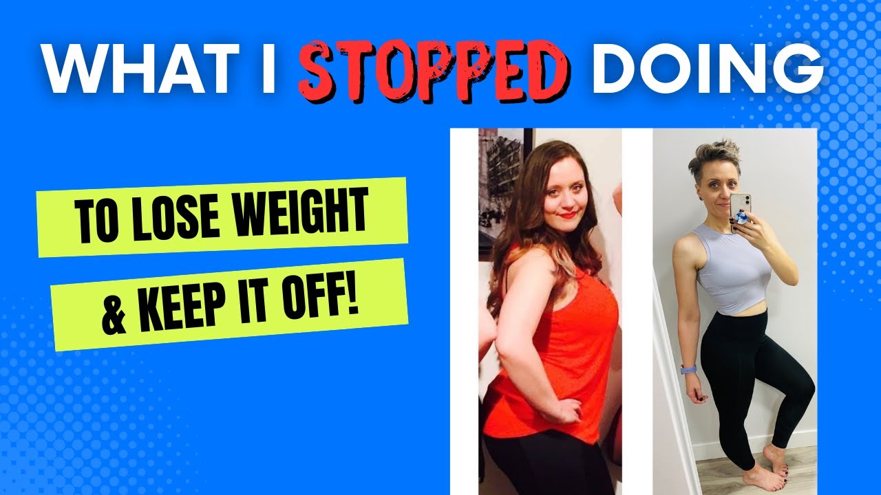 what I stopped doing to lose weight and what I started doing instead / healthy weight loss journey