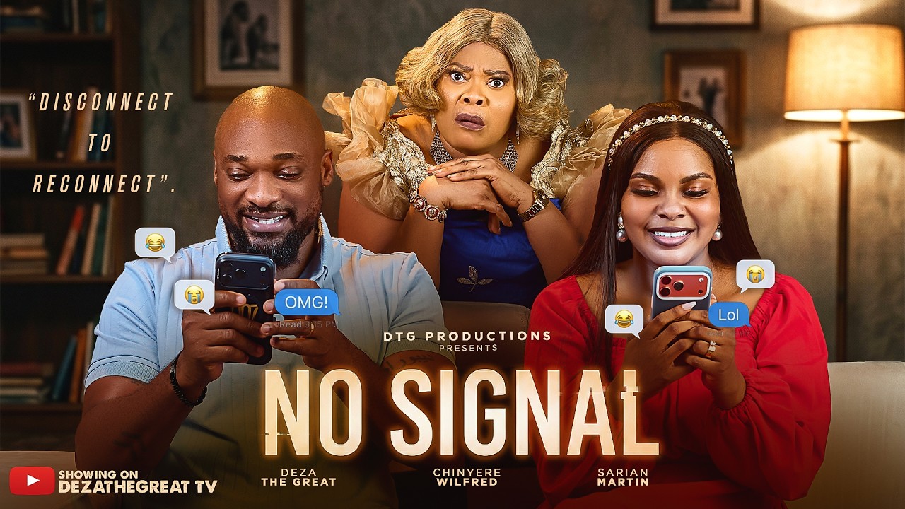 NO SIGNAL - DEZA THE GREAT, SARIAN MARTIN, CHINYERE WILFRED, 2026 LATEST NIGERIAN MOVIE