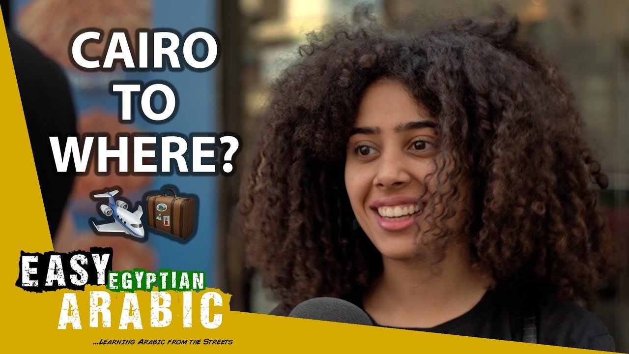 Which Country Do Egyptians Want to Visit? | Easy Egyptian Arabic 42