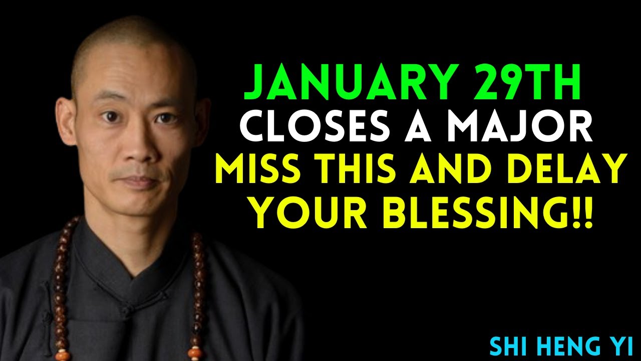 January 29 Closes a Major Portal — Miss This and Delay Your Blessing || Shi Heng Yi