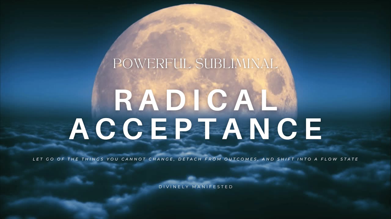 RADICAL ACCEPTANCE SUBLIMINAL | Find Peace with What You Can't Change, Let Go & Heal