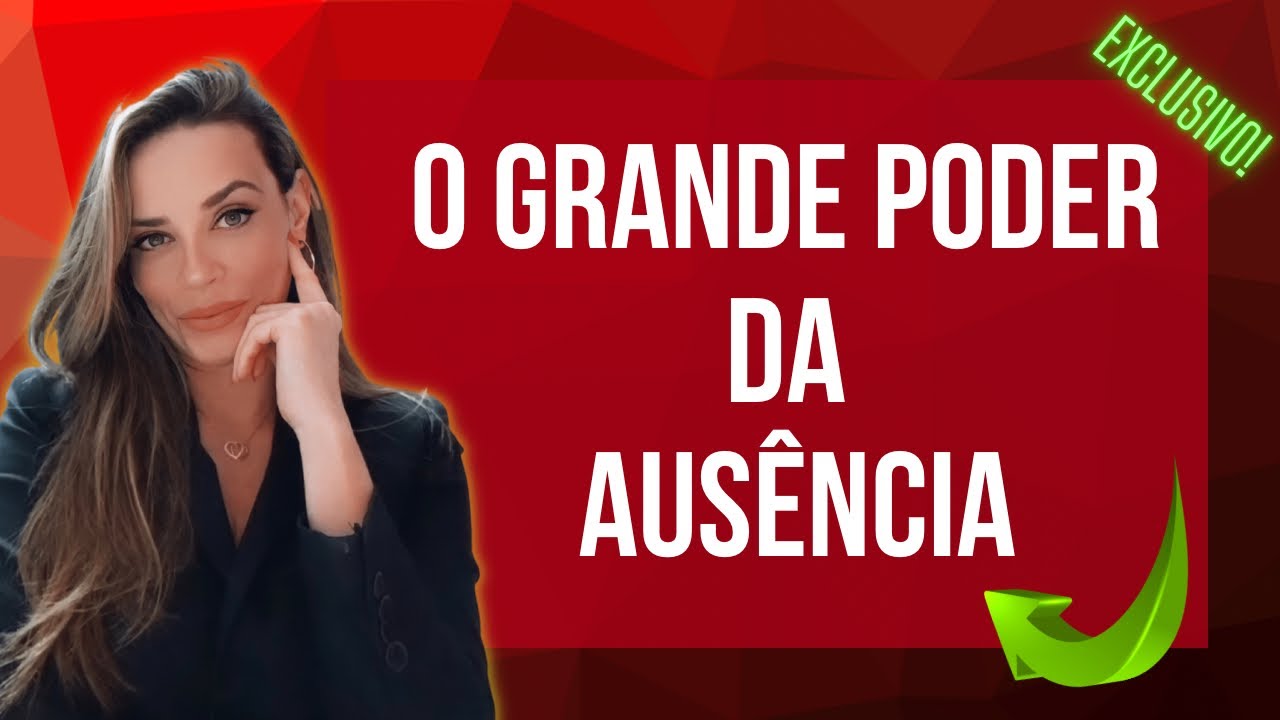 O GRANDE PODER DA AUSÊNCIA! FAÇA ISSO!