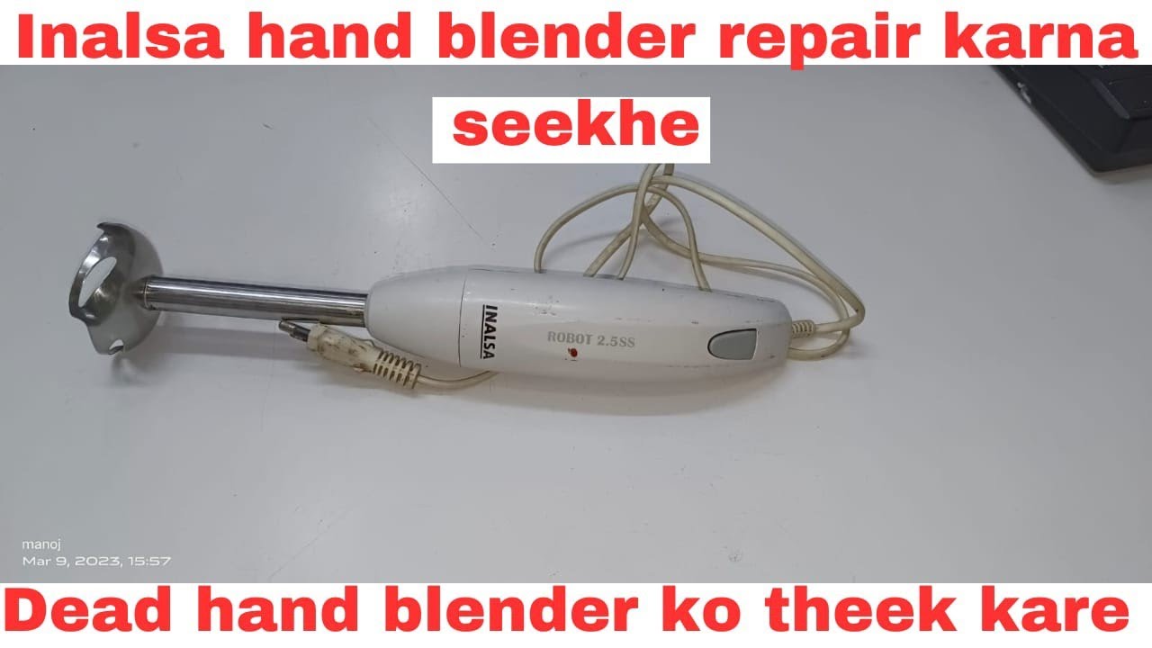 INALSA Hand blender repair karna seekhe.. 