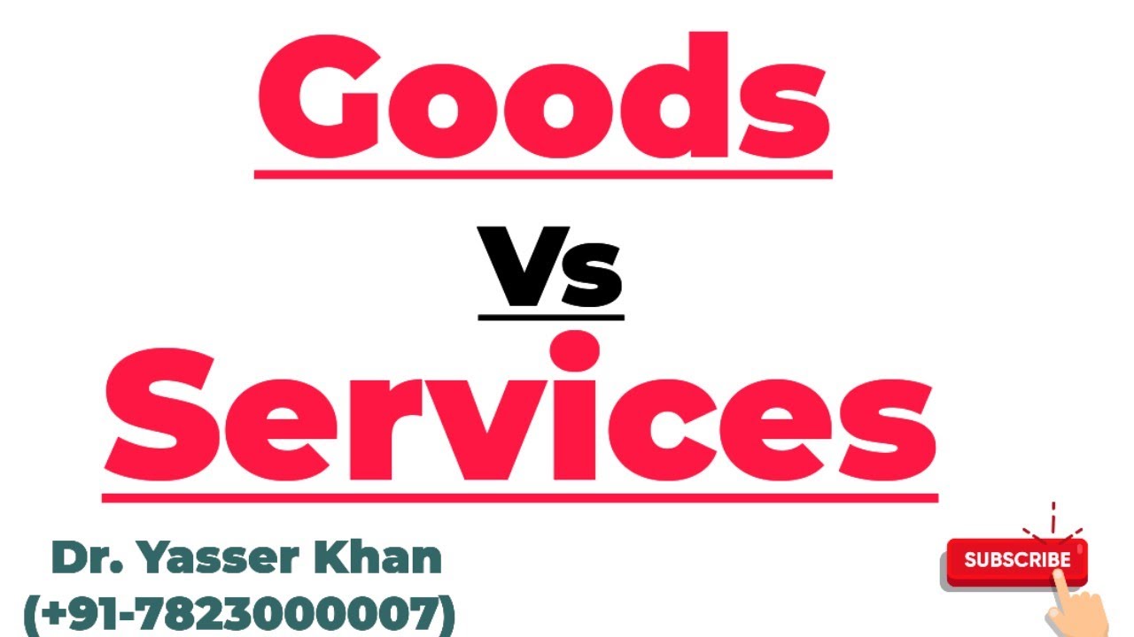 Goods Vs Services | Difference Between Goods And Services