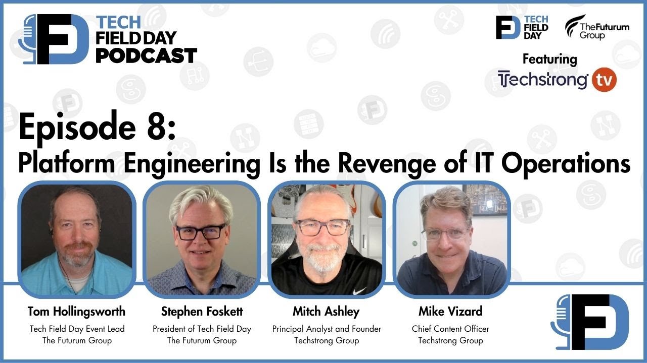 Platform Engineering Is the Revenge of IT Operations - Tech Field Day Podcast