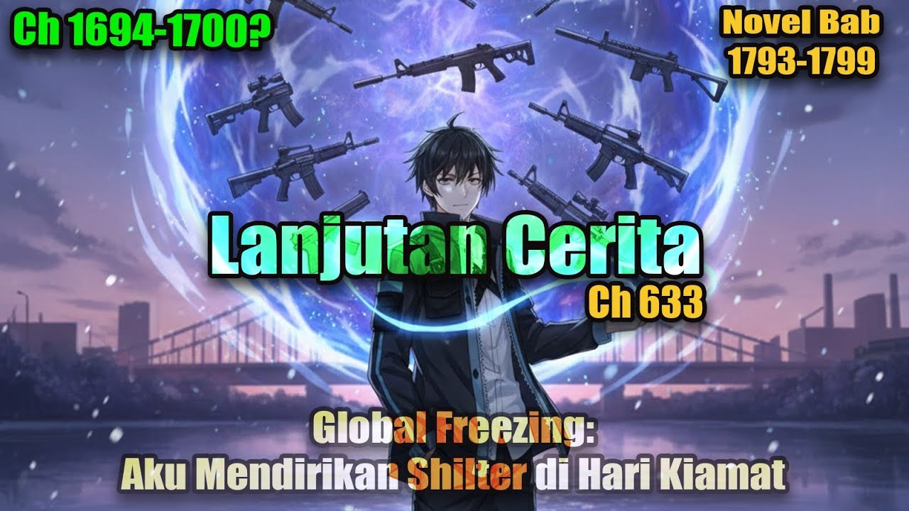 Global Freezing Ch 1694-1700 Novel 1793-1799_DETIK-DETIK JUSSERBERG SEKARAT!_Zhang Yi Turun Tangan 