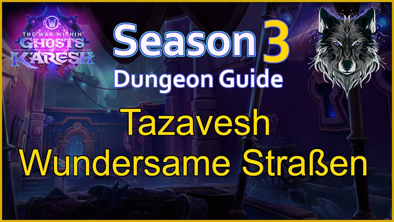 TWW Season 3 Dungeon Guide  - Tazavesh: Wundersame Straßen - WOW 11.2