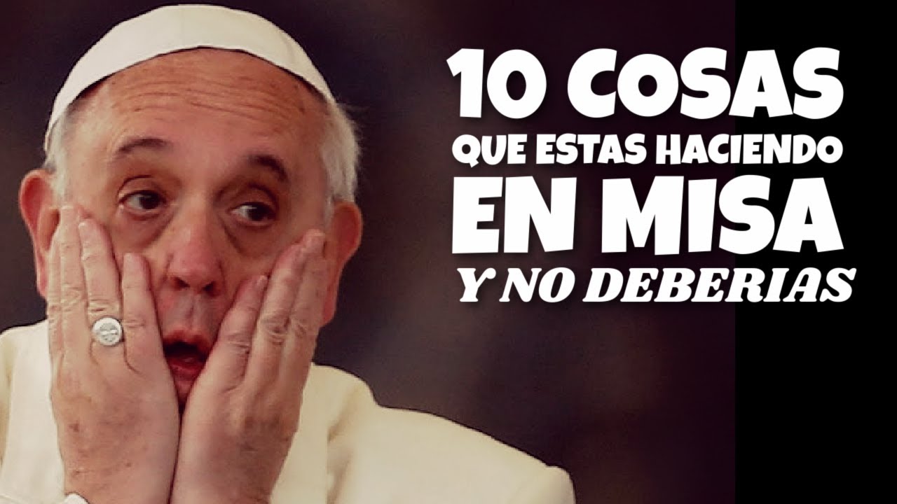 10 COSAS QUE NO DEBERIAS HACER EN MISA