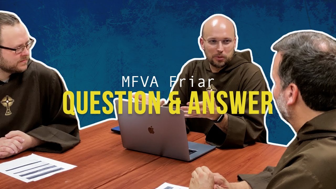 MFVA Friar Question & Answer | Inside the Friary