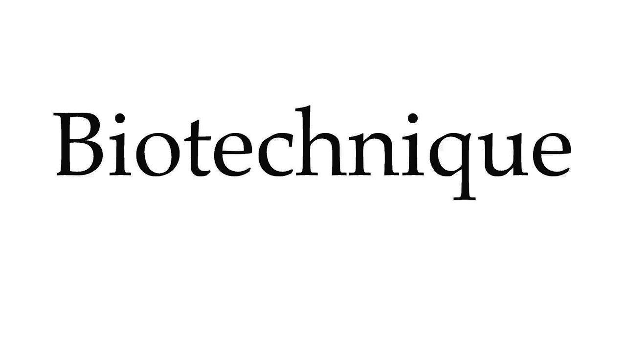 How to Pronounce Biotechnique