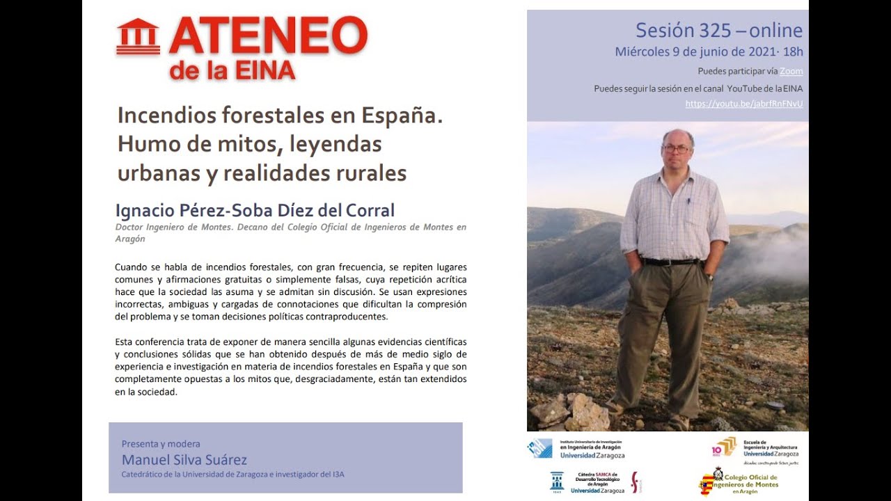 Sesión 325 del Ateneo de la EINA. Incendios forestales en España. Humo de mitos, leyendas y ...