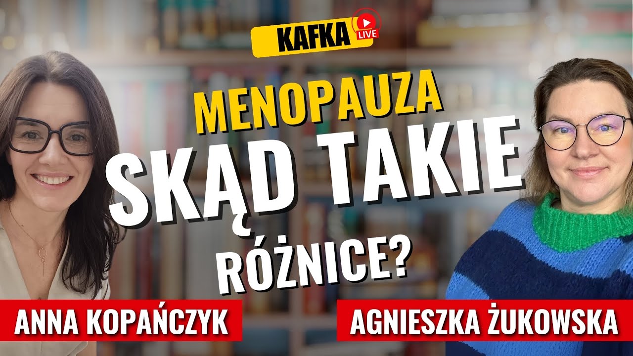 Menopauza skąd takie różnice? Anna Kopańczyk Agnieszka Żukowska | Kafka Odc. 379 Gosia Ohme