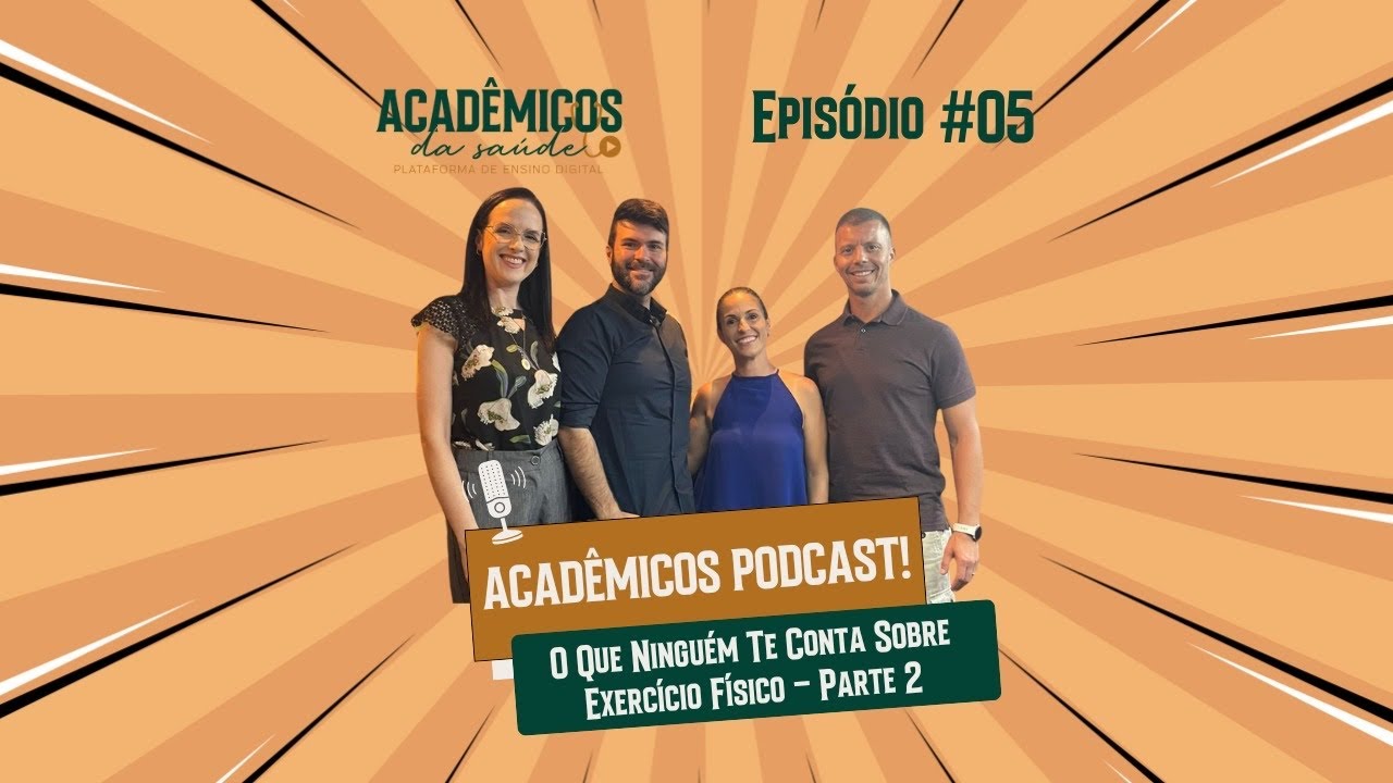 🎙️ Podcast Acadêmicos da Saúde - EP5 | O Que Ninguém Te Conta Sobre Exercício Físico! - Parte II