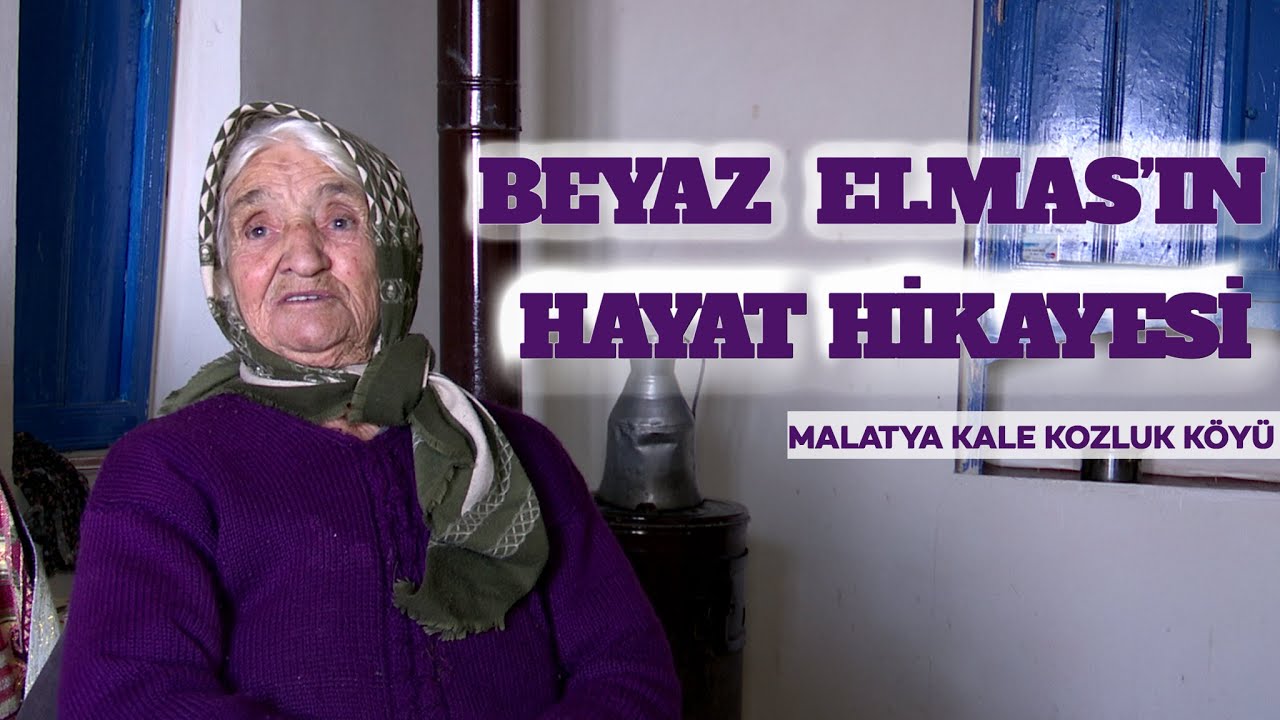 Beyaz Elmas'ın Hayat Hikayesi / Malatya Kale Kozluk Köyü