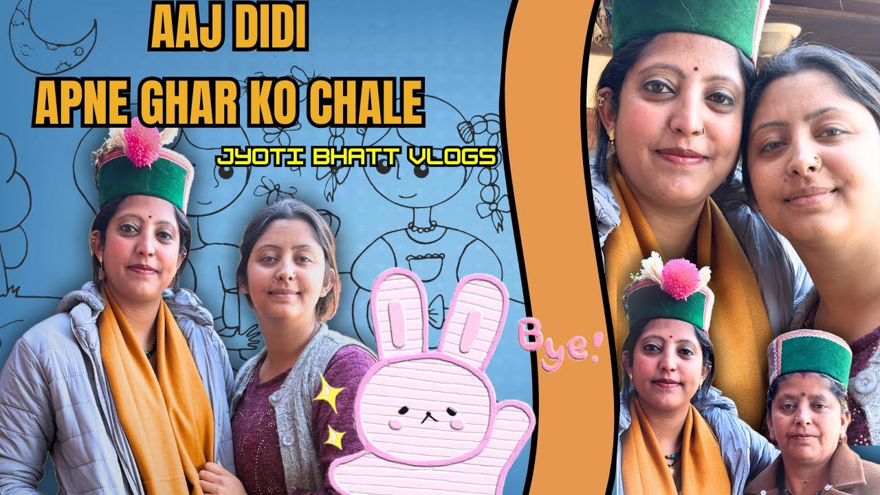 Aaj didi apne ghar ko chale 🥹 || Jyoti Bhatt vlog ||