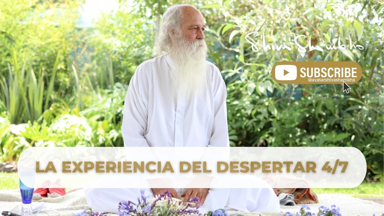La Experiencia del Despertar 4/7 | Shiva Shambho