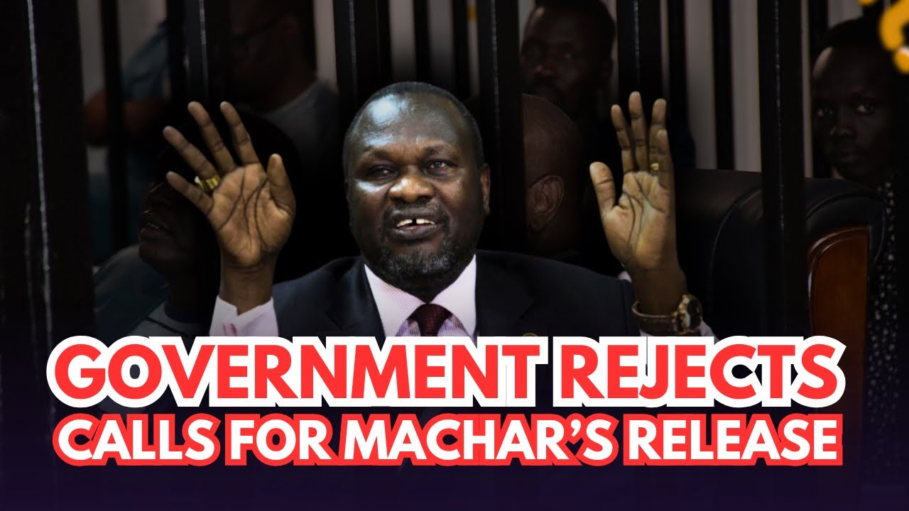 South Sudan Government Rejects International Pressure to Release Dr. Riek Machar 