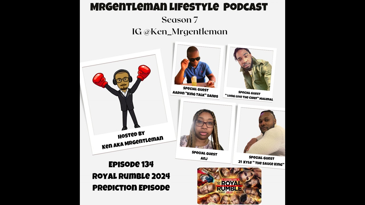 Episode 134 - Royal Rumble Prediction Episode With Aaron " King Talk" Sands, "Long Live the Chief...