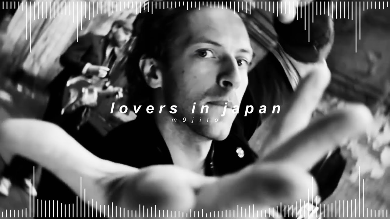 coldplay - lovers in japan ( 𝘀𝗽𝗲𝗱 𝘂𝗽 + 𝗿𝗲𝘃𝗲𝗿𝗯 )